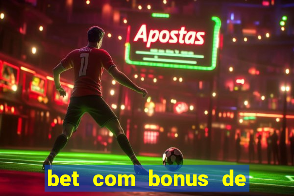 bet com bonus de cadastro sem deposito